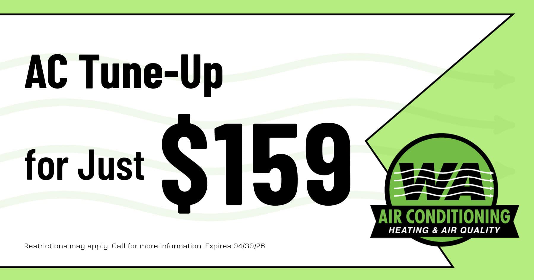 AC Tune-Up for $159. Restrictions may apply. Call for more information. Expires 04/30/2026.