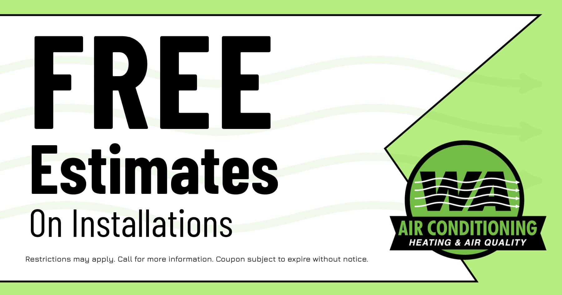 W A Air Conditioning HVAC special for free estimates on installations. Call 936-594-5603 for details.